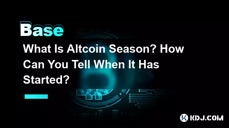 Qu’est-ce que la saison Altcoin ? Comment savoir quand cela a commencé ?