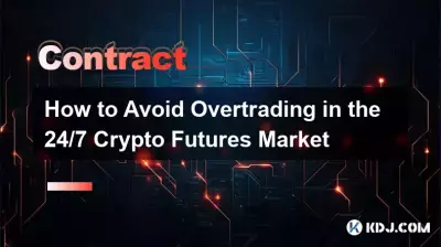 Comment éviter les transactions excessives sur le marché à terme des crypto-monnaies 24h/24 et 7j/7 Comment éviter les transactions excessives sur le marché à terme des crypto-monnaies 24h/24 et 7j/7