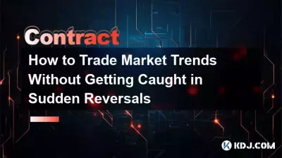 Comment trader les tendances du marché sans se laisser prendre par des retournements soudains Comment trader les tendances du marché sans se laisser prendre par des retournements soudains