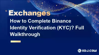 How to Complete Binance Identity Verification (KYC)? Full Walkthrough