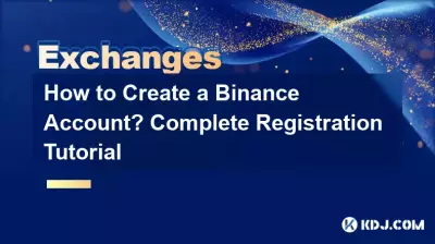 Wie erstelle ich ein Binance-Konto? Komplettes Registrierungs-Tutorial Wie erstelle ich ein Binance-Konto? Komplettes Registrierungs-Tutorial