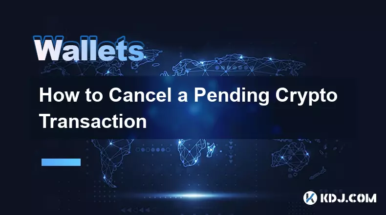 How to Cancel a Pending Crypto Transaction