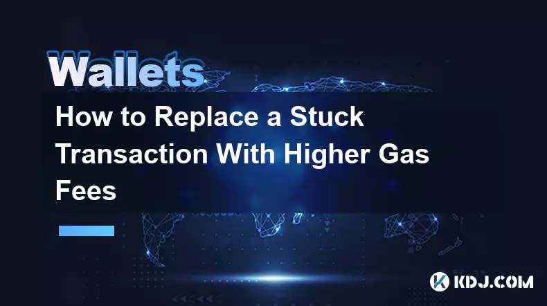 How to Replace a Stuck Transaction With Higher Gas Fees