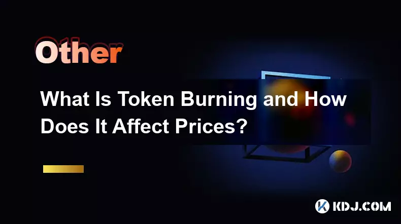 What Is Token Burning and How Does It Affect Prices?