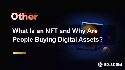 What Is an NFT and Why Are People Buying Digital Assets? What Is an NFT and Why Are People Buying Digital Assets?