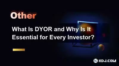 What Is DYOR and Why Is It Essential for Every Investor? What Is DYOR and Why Is It Essential for Every Investor?