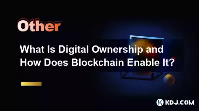 What Is Digital Ownership and How Does Blockchain Enable It? What Is Digital Ownership and How Does Blockchain Enable It?
