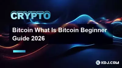 Bitcoin Qu'est-ce que Bitcoin Guide du débutant 2026 Bitcoin Qu'est-ce que Bitcoin Guide du débutant 2026