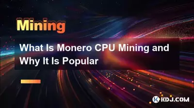 What Is Monero CPU Mining and Why It Is Popular