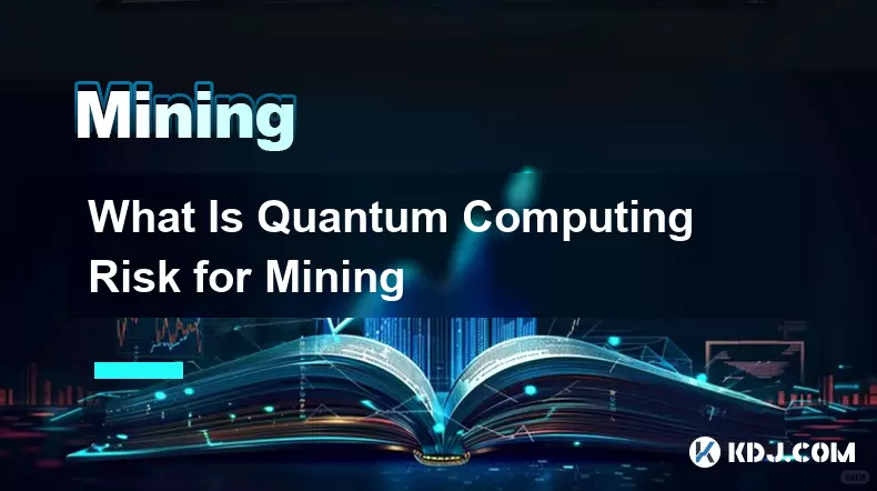 What Is Quantum Computing Risk for Mining