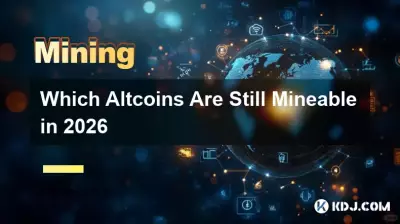 Which Altcoins Are Still Mineable in 2026