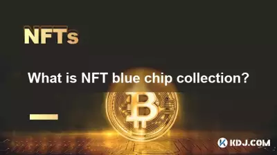 What is NFT blue chip collection? What is NFT blue chip collection?