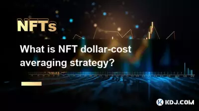 Was ist die NFT-Strategie zur Mittelung der Dollarkosten? Was ist die NFT-Strategie zur Mittelung der Dollarkosten?