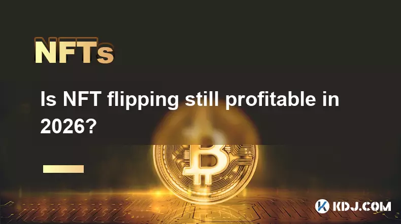Is NFT flipping still profitable in 2026?