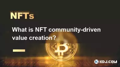 Was ist eine von der NFT-Community betriebene Wertschöpfung? Was ist eine von der NFT-Community betriebene Wertschöpfung?