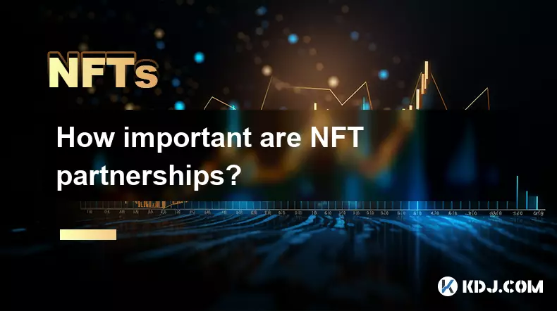 NFTパートナーシップはどのくらい重要ですか?