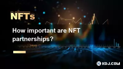 Quelle est l’importance des partenariats NFT ? Quelle est l’importance des partenariats NFT ?