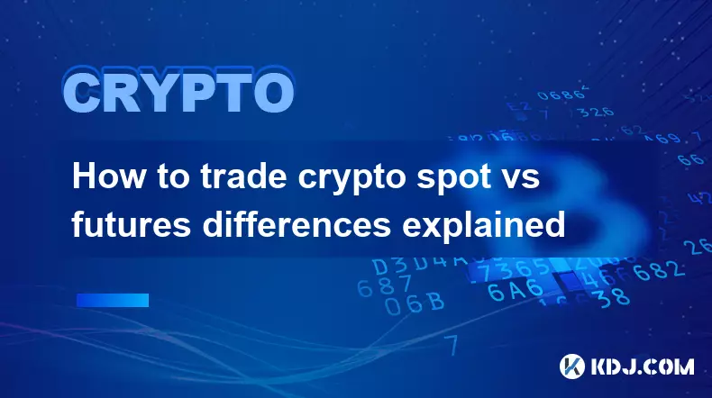 How to trade crypto spot vs futures differences explained