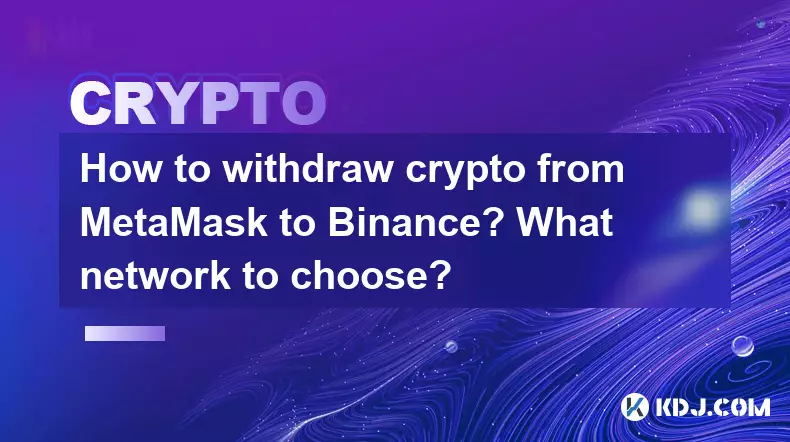 How to withdraw crypto from MetaMask to Binance? What network to choose?