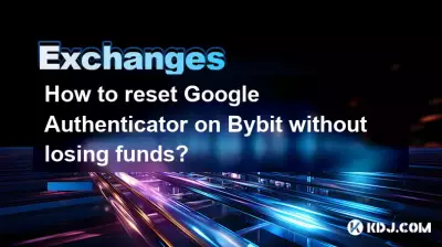 資金を失わずに Bybit で Google Authenticator をリセットするにはどうすればよいですか?