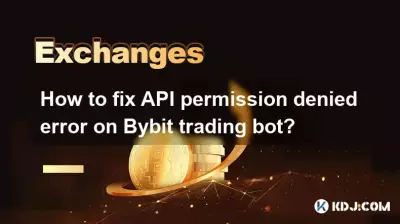 Bybit取引ボットでのAPI権限拒否エラーを修正するにはどうすればよいですか? Bybit取引ボットでのAPI権限拒否エラーを修正するにはどうすればよいですか?