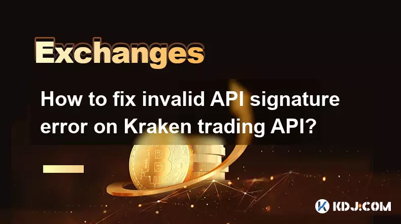 Kraken 거래 API에서 잘못된 API 서명 오류를 수정하는 방법은 무엇입니까?