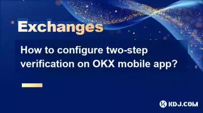 如何在OKX行動應用程式上設定兩步驟驗證？