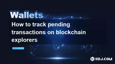 ブロックチェーンエクスプローラーで保留中のトランザクションを追跡する方法 ブロックチェーンエクスプローラーで保留中のトランザクションを追跡する方法