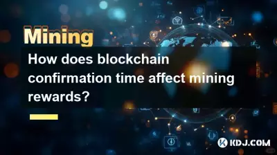 Wie wirkt sich die Blockchain-Bestätigungszeit auf die Mining-Belohnungen aus? Wie wirkt sich die Blockchain-Bestätigungszeit auf die Mining-Belohnungen aus?