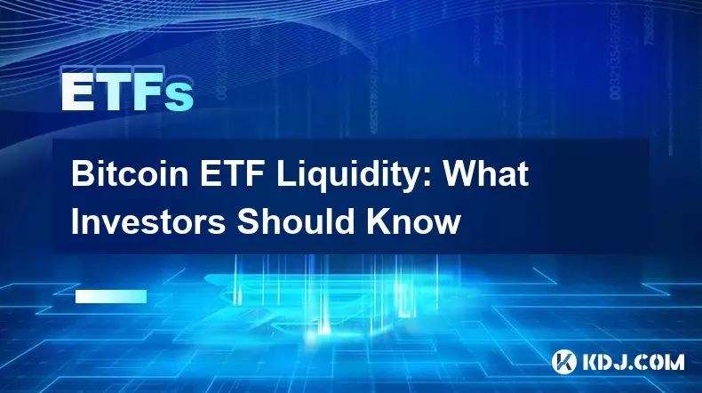 Bitcoin Liquidité des ETF : ce que les investisseurs doivent savoir