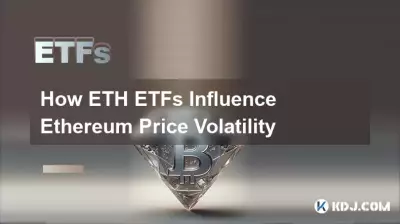 How ETH ETFs Influence Ethereum Price Volatility How ETH ETFs Influence Ethereum Price Volatility