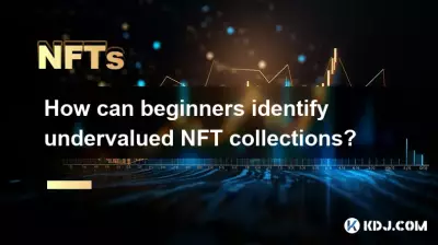 Wie können Anfänger unterbewertete NFT-Sammlungen erkennen? Wie können Anfänger unterbewertete NFT-Sammlungen erkennen?