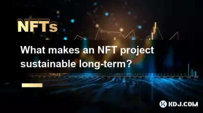 NFT 프로젝트를 장기적으로 지속 가능하게 만드는 것은 무엇입니까? NFT 프로젝트를 장기적으로 지속 가능하게 만드는 것은 무엇입니까?