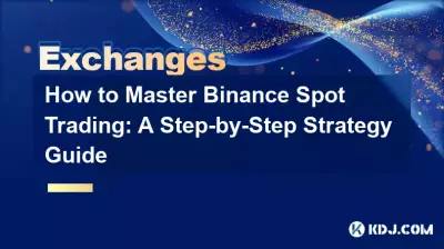 How to Master Binance Spot Trading: A Step-by-Step Strategy Guide How to Master Binance Spot Trading: A Step-by-Step Strategy Guide