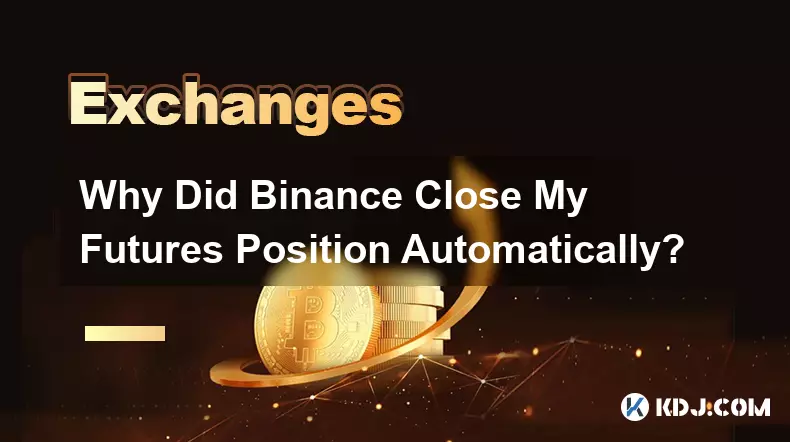 Why Did Binance Close My Futures Position Automatically?