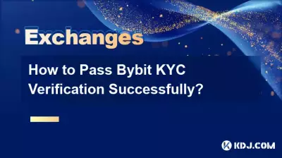 Wie besteht man die Bybit-KYC-Verifizierung erfolgreich? Wie besteht man die Bybit-KYC-Verifizierung erfolgreich?