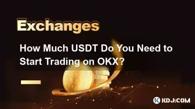 De combien d’USDT avez-vous besoin pour commencer à trader sur OKX ? De combien d’USDT avez-vous besoin pour commencer à trader sur OKX ?