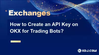 Wie erstelle ich einen API-Schlüssel auf OKX für Trading Bots? Wie erstelle ich einen API-Schlüssel auf OKX für Trading Bots?