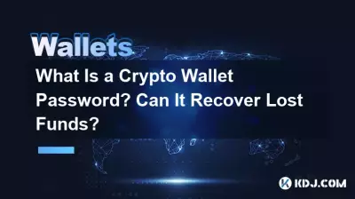 What Is a Crypto Wallet Password? Can It Recover Lost Funds? What Is a Crypto Wallet Password? Can It Recover Lost Funds?