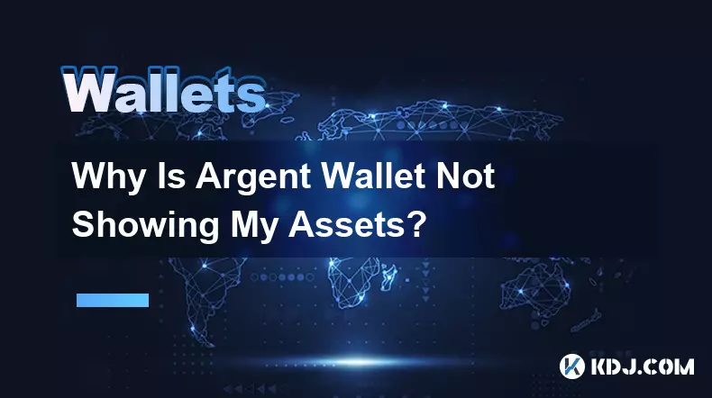 Pourquoi Argent Wallet n'affiche-t-il pas mes actifs ?