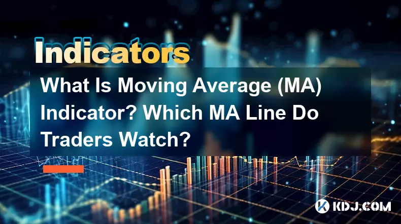 What Is Moving Average (MA) Indicator? Which MA Line Do Traders Watch?