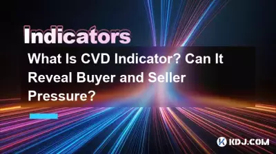 What Is CVD Indicator? Can It Reveal Buyer and Seller Pressure? What Is CVD Indicator? Can It Reveal Buyer and Seller Pressure?