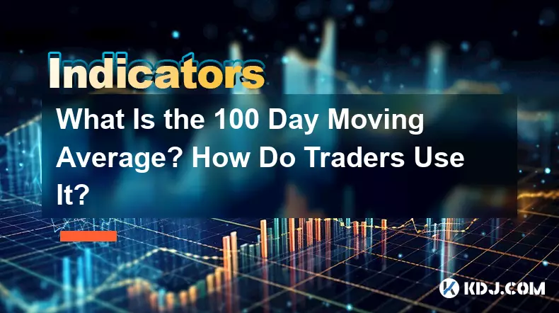 What Is the 100 Day Moving Average? How Do Traders Use It?