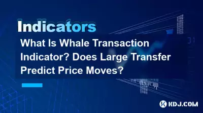 What Is Whale Transaction Indicator? Does Large Transfer Predict Price Moves? What Is Whale Transaction Indicator? Does Large Transfer Predict Price Moves?