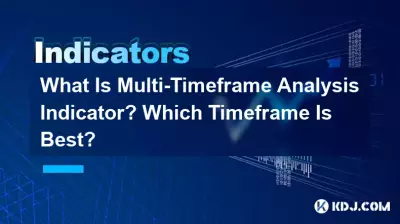 Was ist ein Multi-Timeframe-Analyseindikator? Welcher Zeitrahmen ist der Beste? Was ist ein Multi-Timeframe-Analyseindikator? Welcher Zeitrahmen ist der Beste?