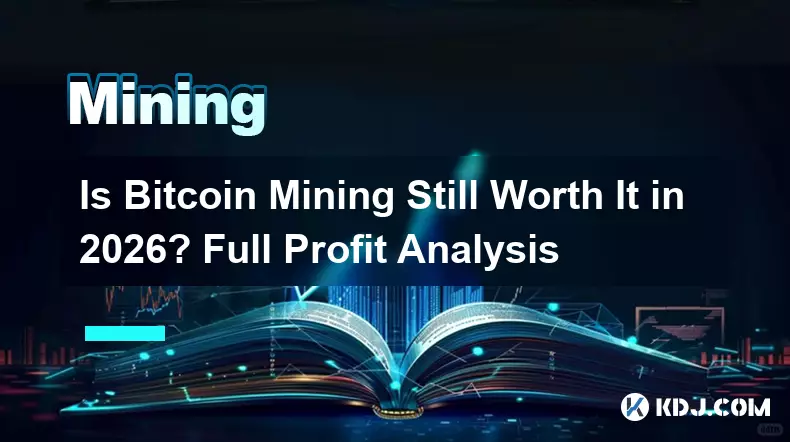 Lohnt sich Bitcoin Mining im Jahr 2026 noch? Vollständige Gewinnanalyse