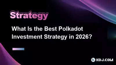 What Is the Best Polkadot Investment Strategy in 2026? What Is the Best Polkadot Investment Strategy in 2026?