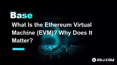 What Is the Ethereum Virtual Machine (EVM)? Why Does It Matter? What Is the Ethereum Virtual Machine (EVM)? Why Does It Matter?