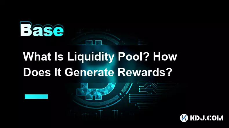 What Is Liquidity Pool? How Does It Generate Rewards?