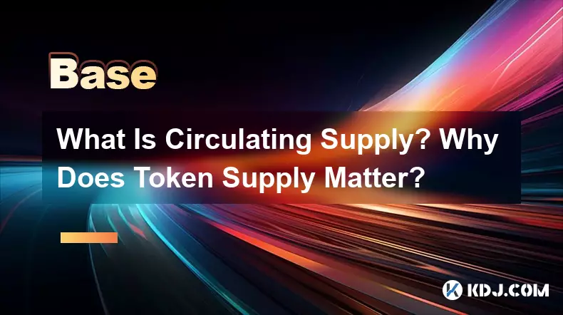 What Is Circulating Supply? Why Does Token Supply Matter?